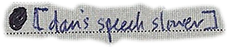 • [dan's speech slower]
